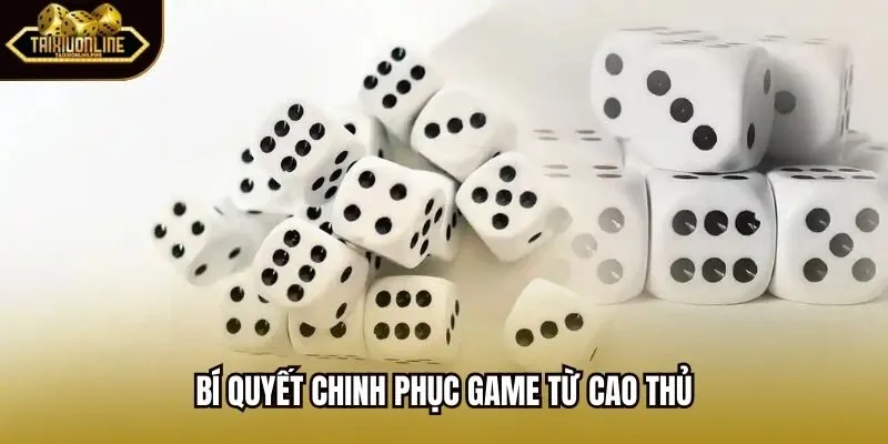 Bí quyết chinh phục game từ cao thủ