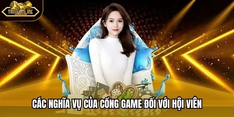 Các nghĩa vụ của cổng game đối với hội viên