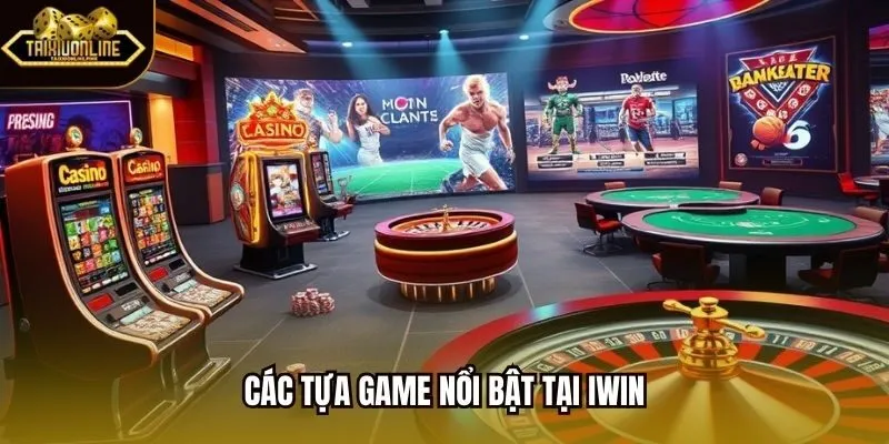 Các tựa game nổi bật tại iwin