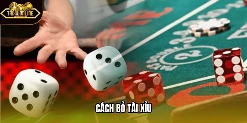 Cách bỏ tài xỉu
