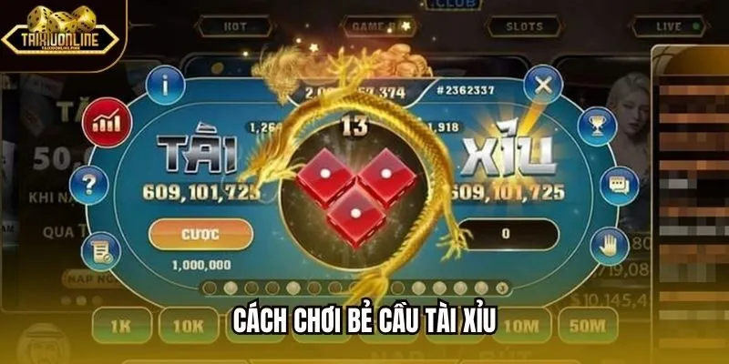 Cách chơi bẻ cầu tài xỉu