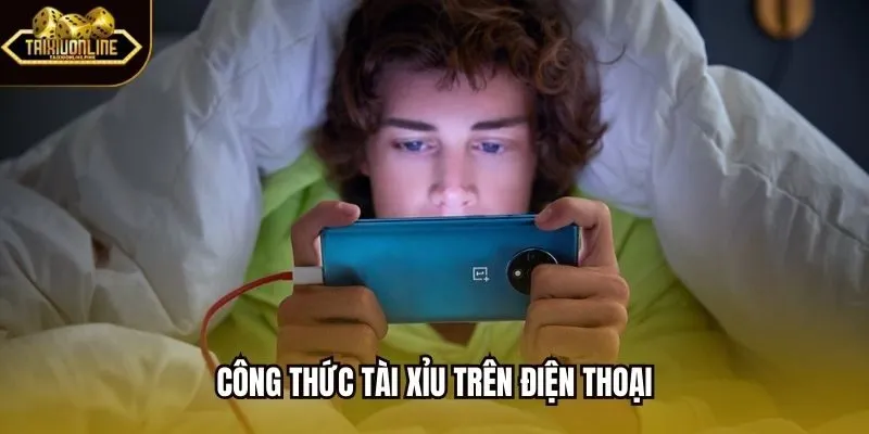 Công Thức Tài Xỉu Trên Điện Thoại