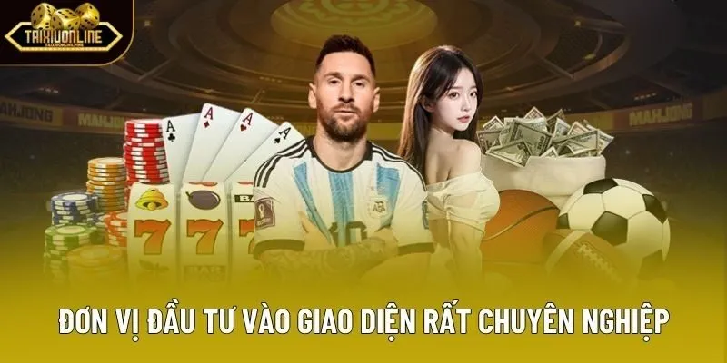 Đơn vị đầu tư vào giao diện rất chuyên nghiệp