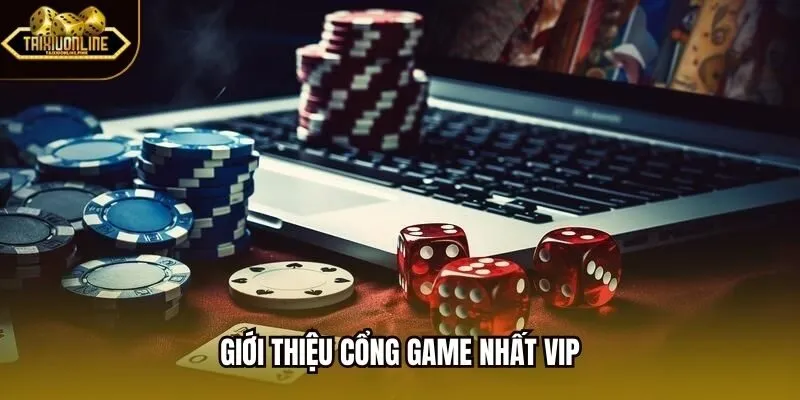 Giới thiệu cổng game nhất vip