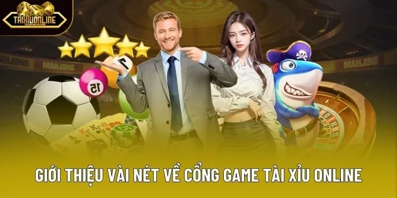 Giới thiệu vài nét về cổng game Tài Xỉu Online