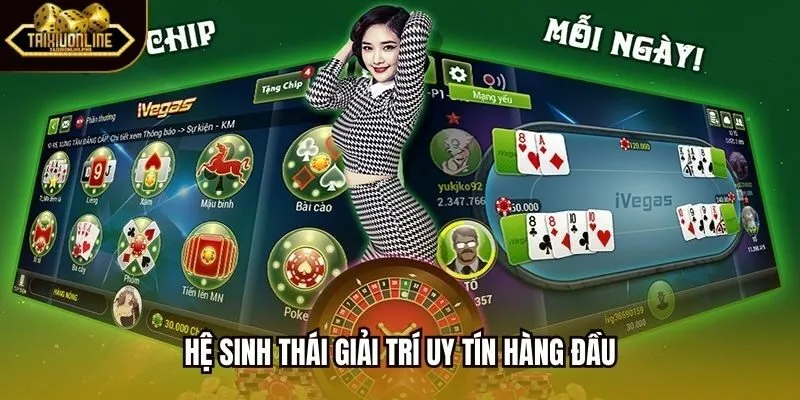 Hệ sinh thái giải trí uy tín hàng đầu