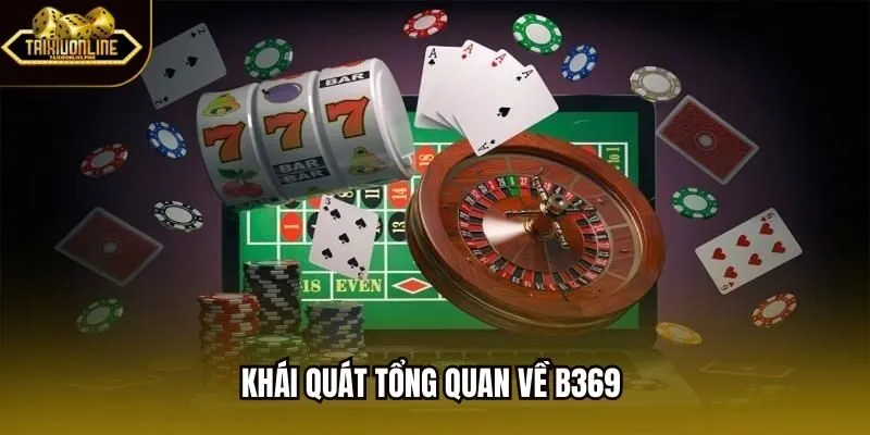 Khái quát tổng quan về B369