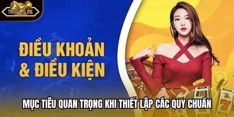 Mục tiêu quan trọng khi thiết lập các quy chuẩn
