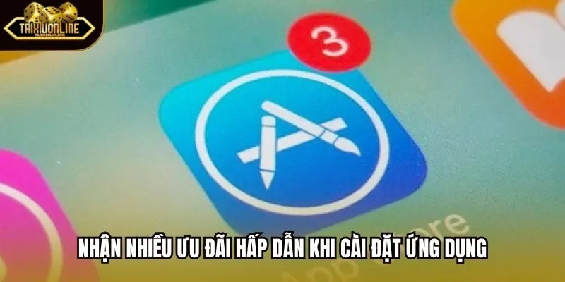 Nhận nhiều ưu đãi hấp dẫn khi cài đặt ứng dụng