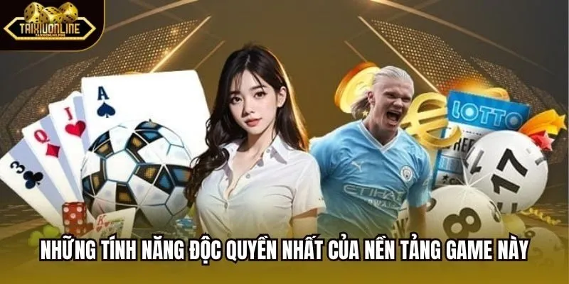 Những tính năng độc quyền nhất của nền tảng game này