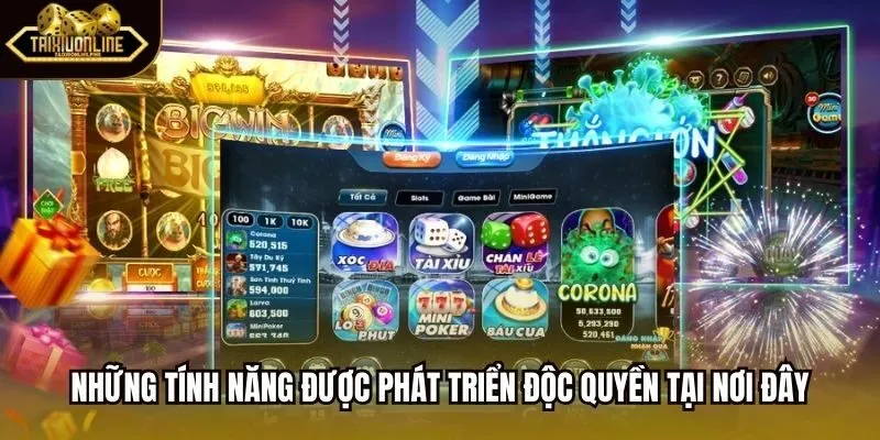 Những tính năng được phát triển độc quyền tại nơi đây