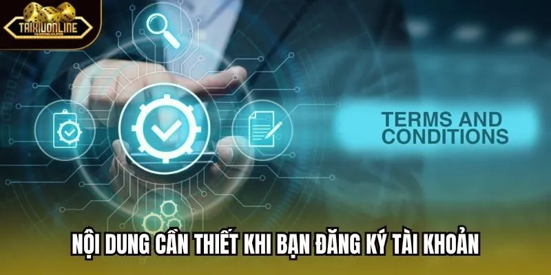 Nội dung cần thiết khi bạn đăng ký tài khoản