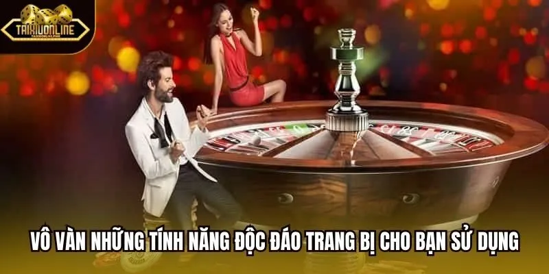 Vô vàn những tính năng độc đáo trang bị cho bạn sử dụng